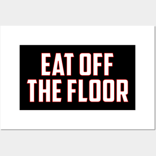 Eat Off The Floor Posters and Art